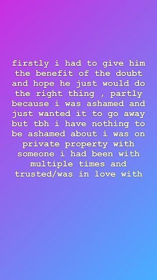 She said: 'Firstly i had to give him the benefit of the doubt and hope he just would do the right thing, partly because i was ashamed and just wanted it to go away but tbh i have nothing to be ashamed about